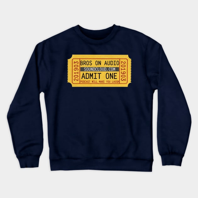 Admit One - BROS on Audio Crewneck Sweatshirt by BROSonAudio